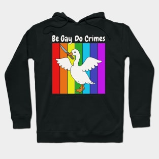 Be Gay Do Crime - Goose Hoodie